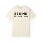 Be Kind "It's How I Hug" T-Shirt