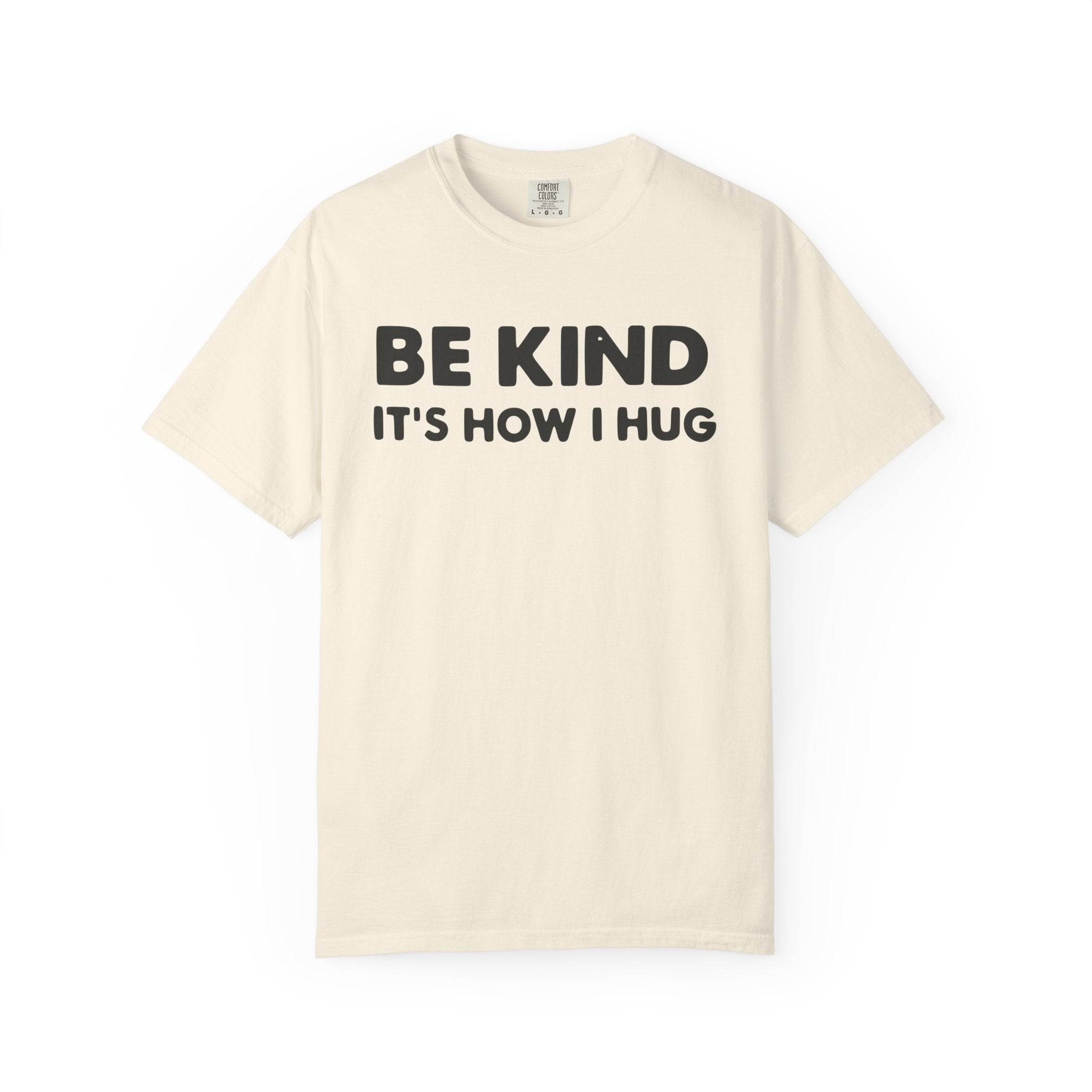 Be Kind "It's How I Hug" T-Shirt