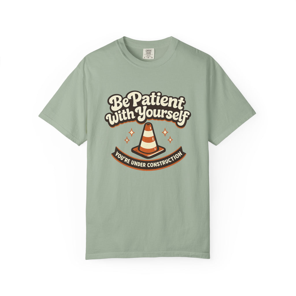 Be Patient With Yourself T-Shirt