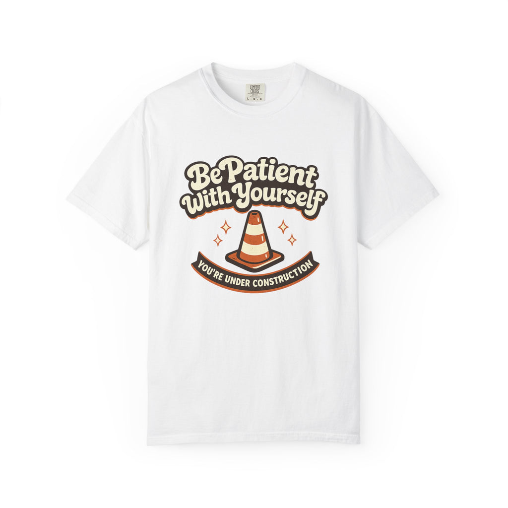 Be Patient With Yourself T-Shirt