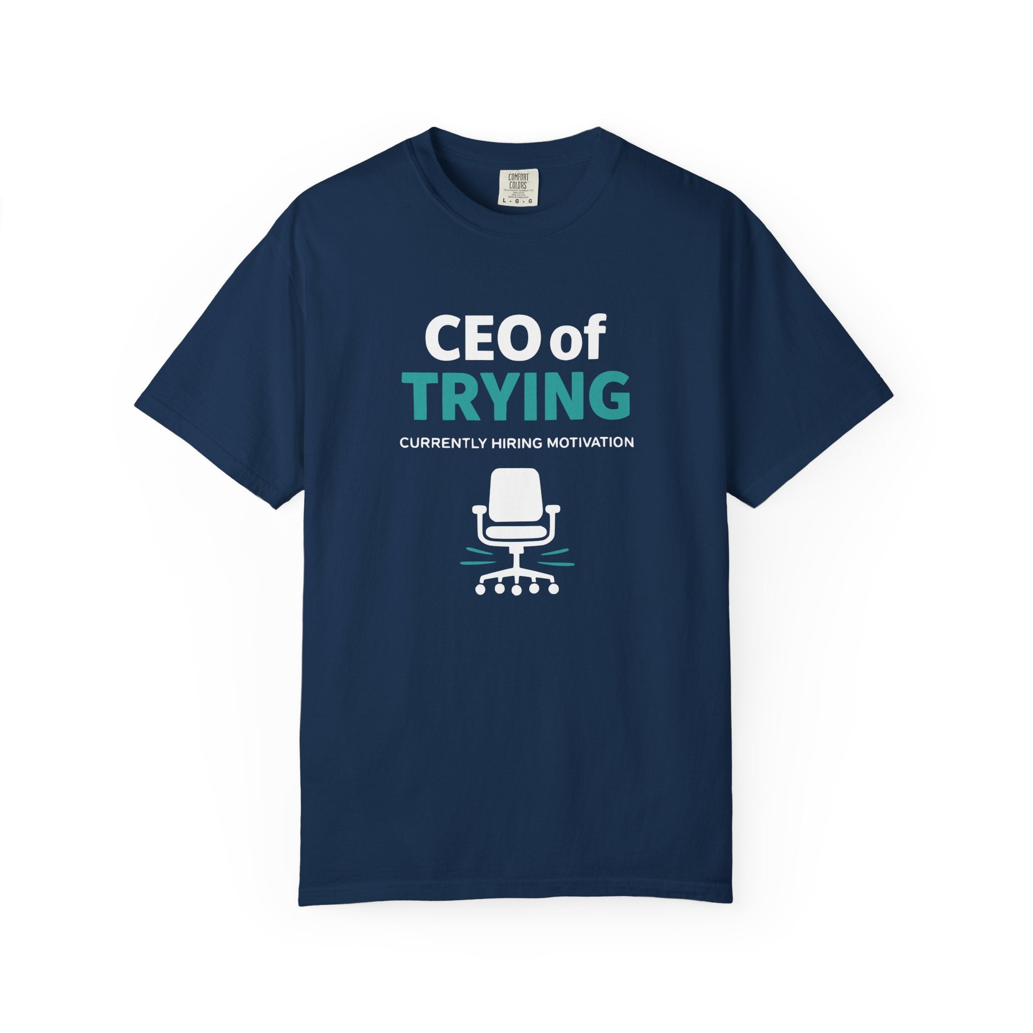 CEO Of Trying T-Shirt