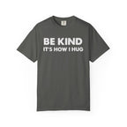 Be Kind "It's How I Hug" T-Shirt