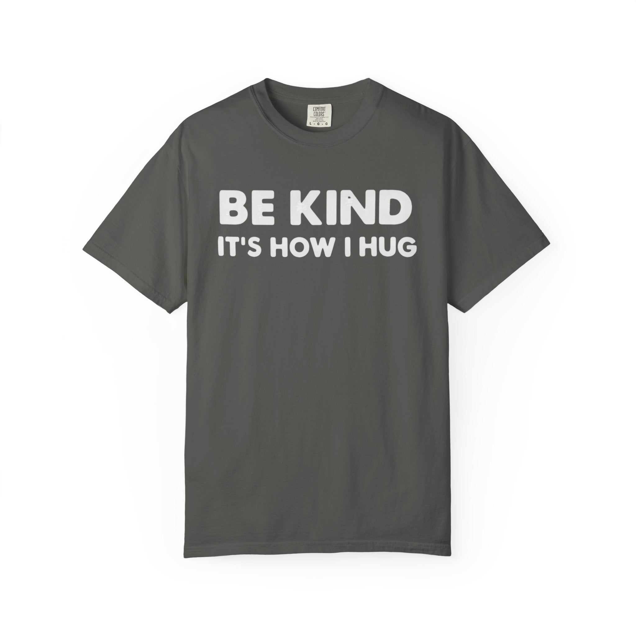 Be Kind "It's How I Hug" T-Shirt