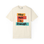 Your Path Is Enough T-Shirt