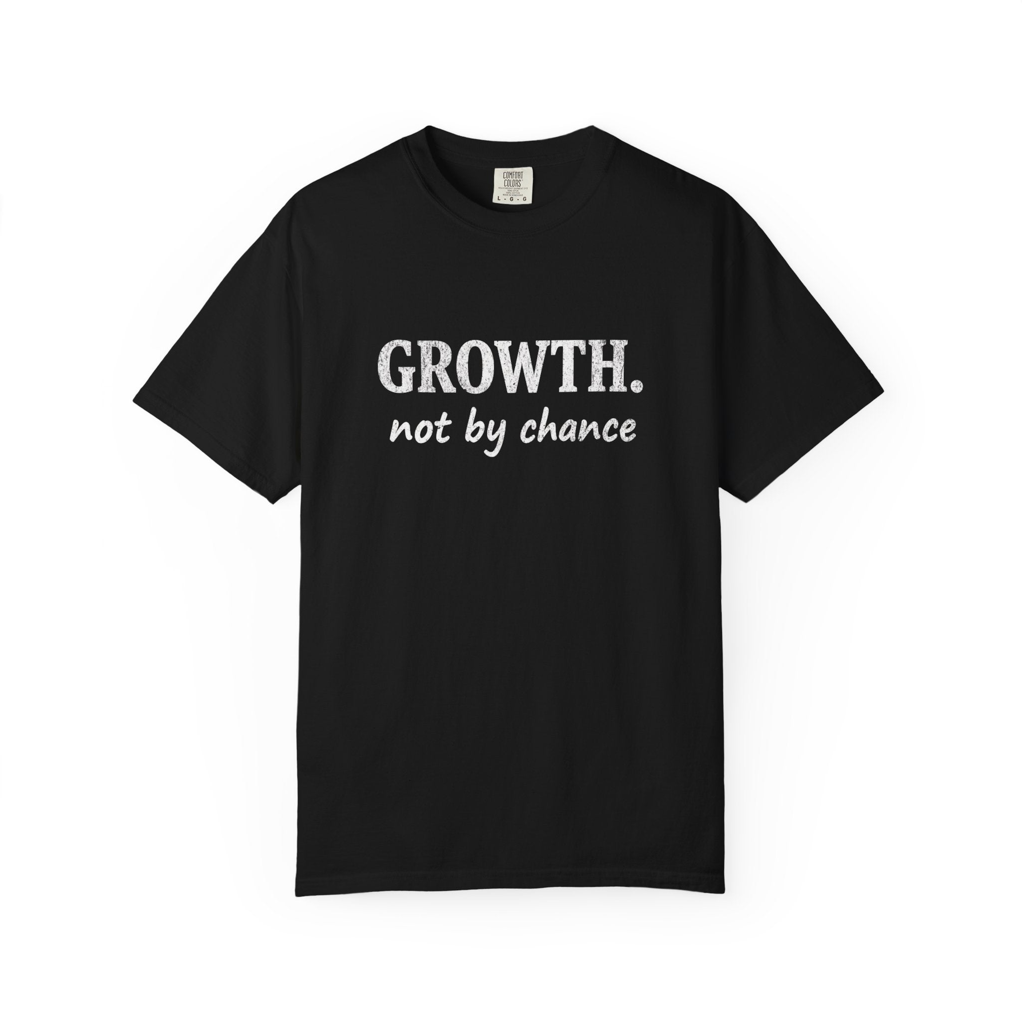 Growth. Not By Chance. T-Shirt