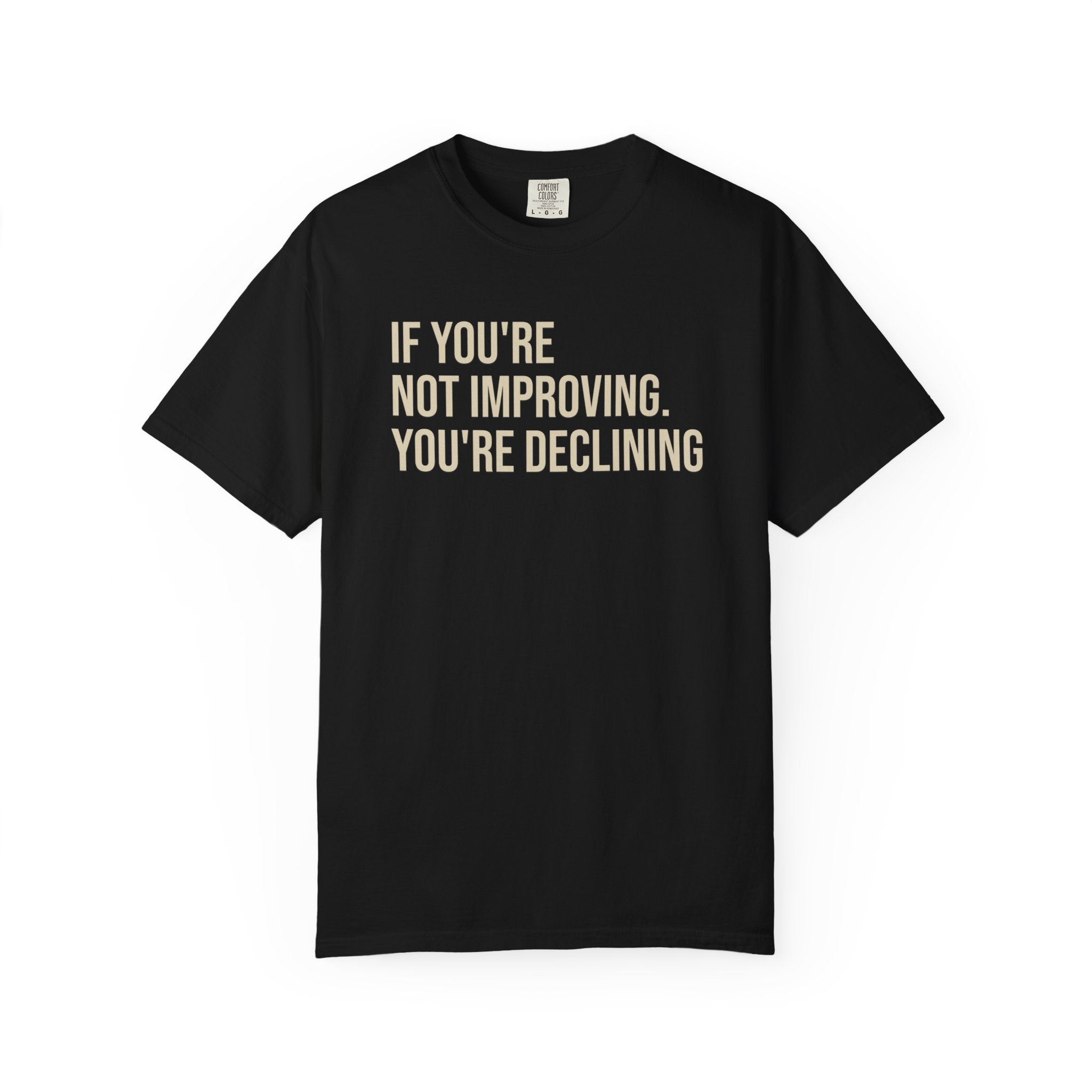 If You Are Not Improving T-Shirt