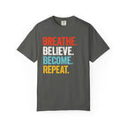 Breathe Believe Repeat T-Shirt