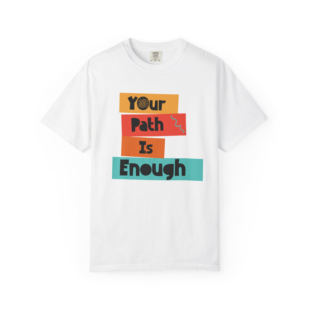 Your Path Is Enough T-Shirt