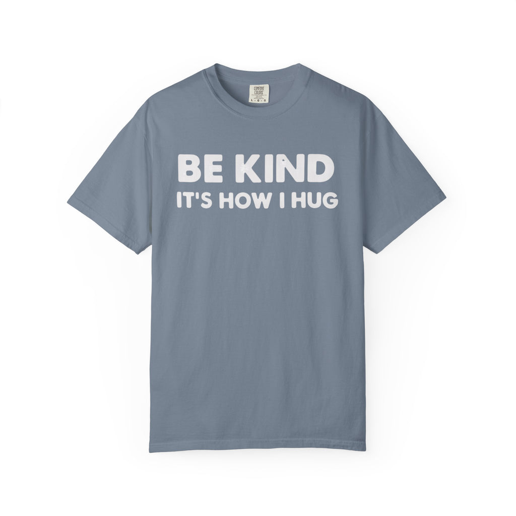 Be Kind "It's How I Hug" T-Shirt
