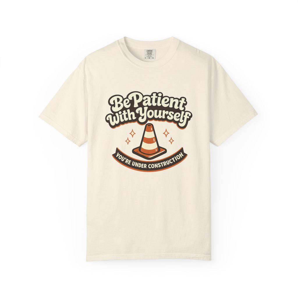 Be Patient With Yourself T-Shirt