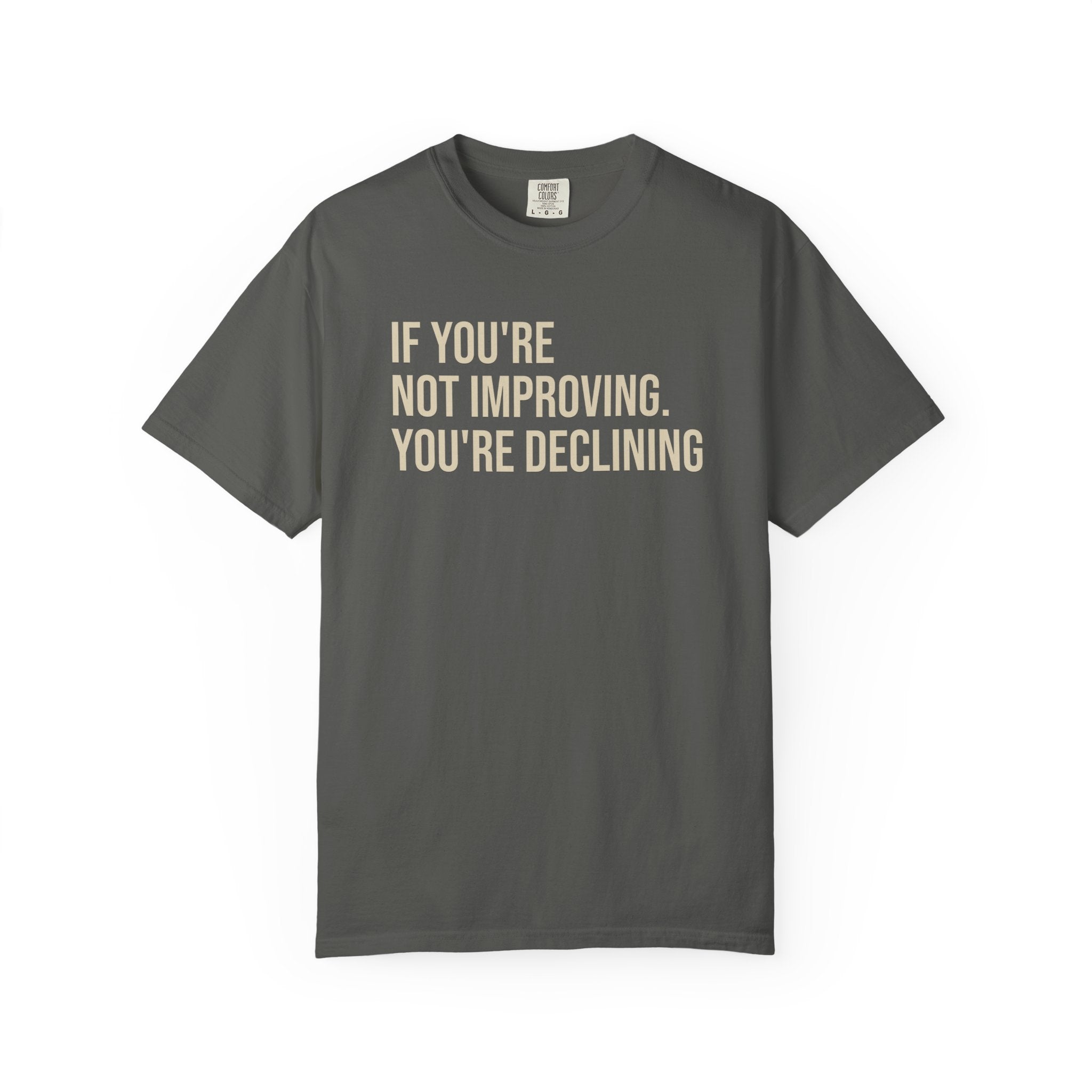 If You Are Not Improving T-Shirt