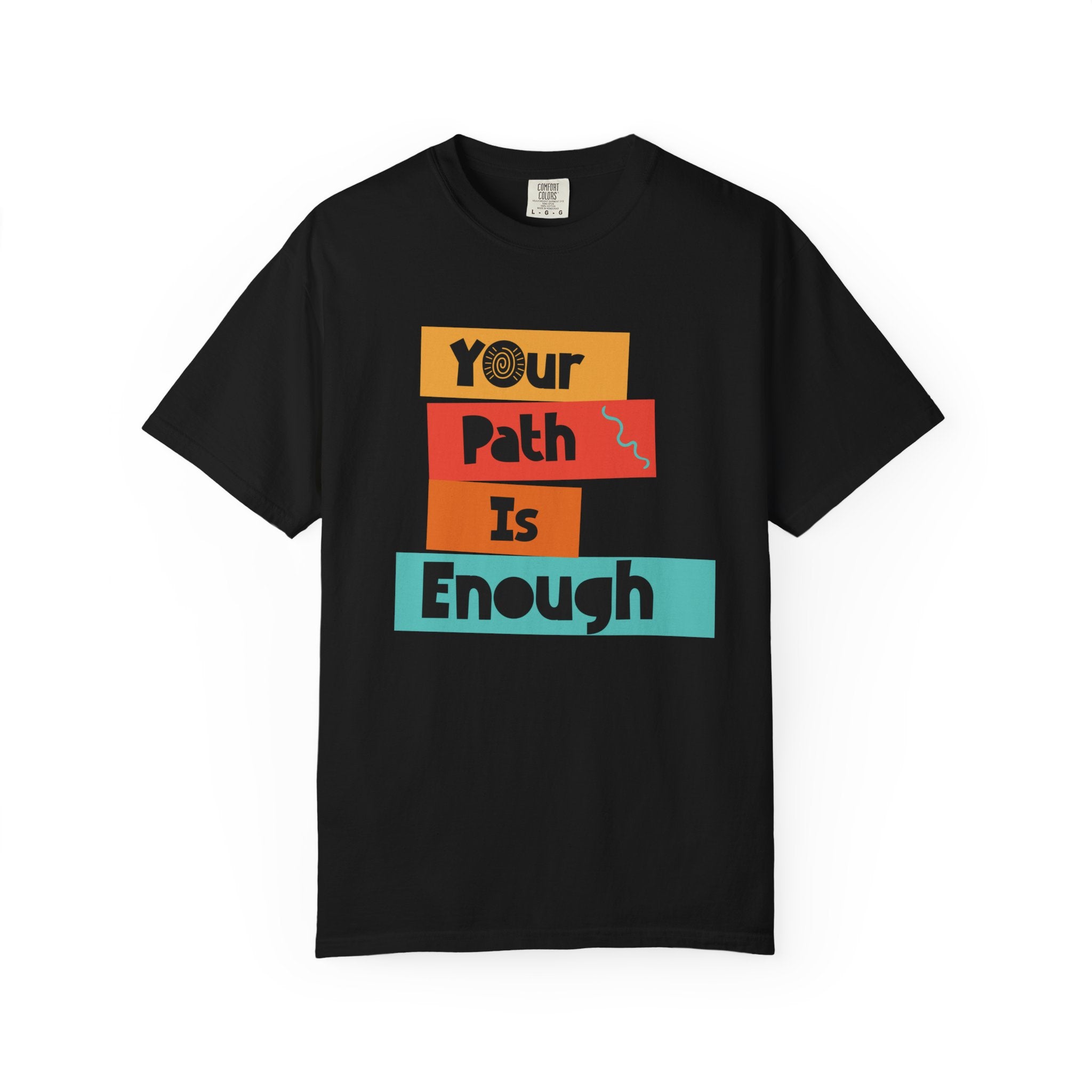 Your Path Is Enough T-Shirt