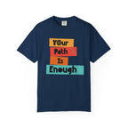 Your Path Is Enough T-Shirt