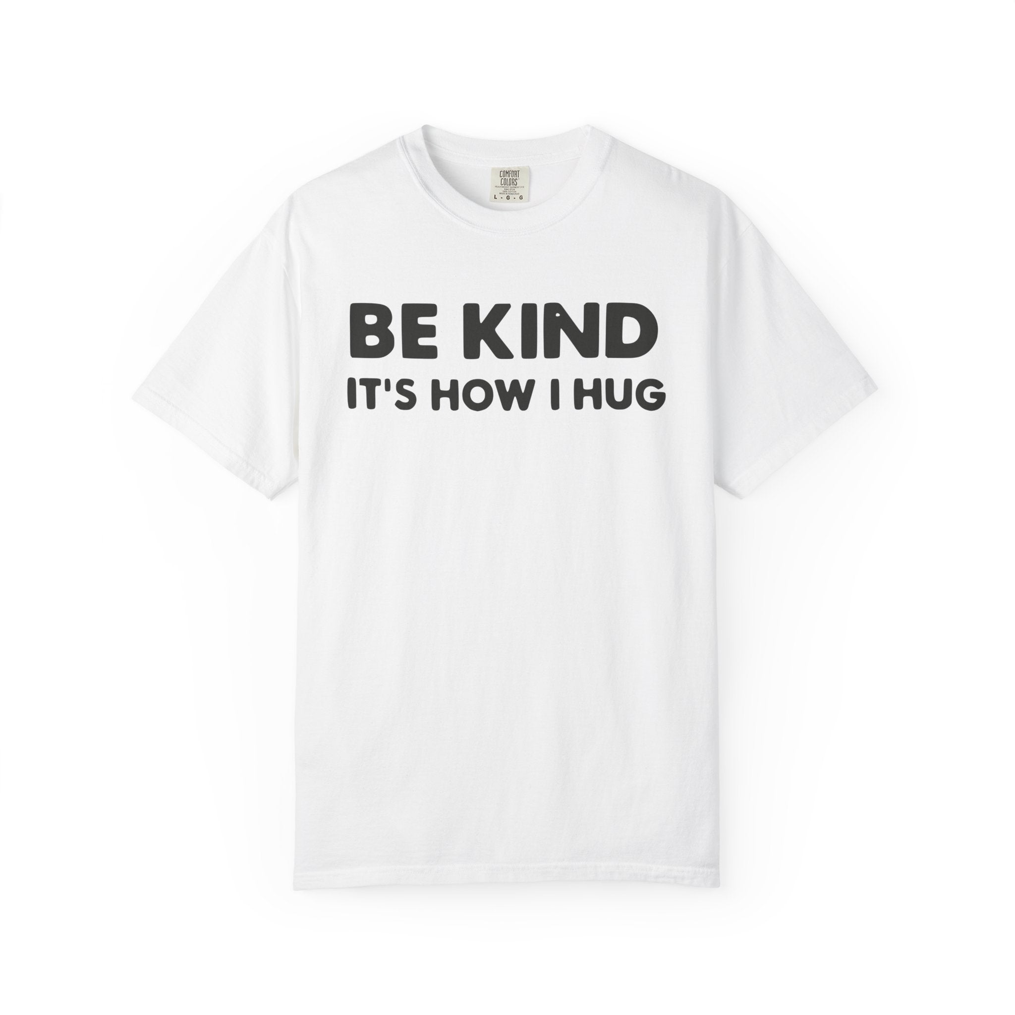 Be Kind "It's How I Hug" T-Shirt