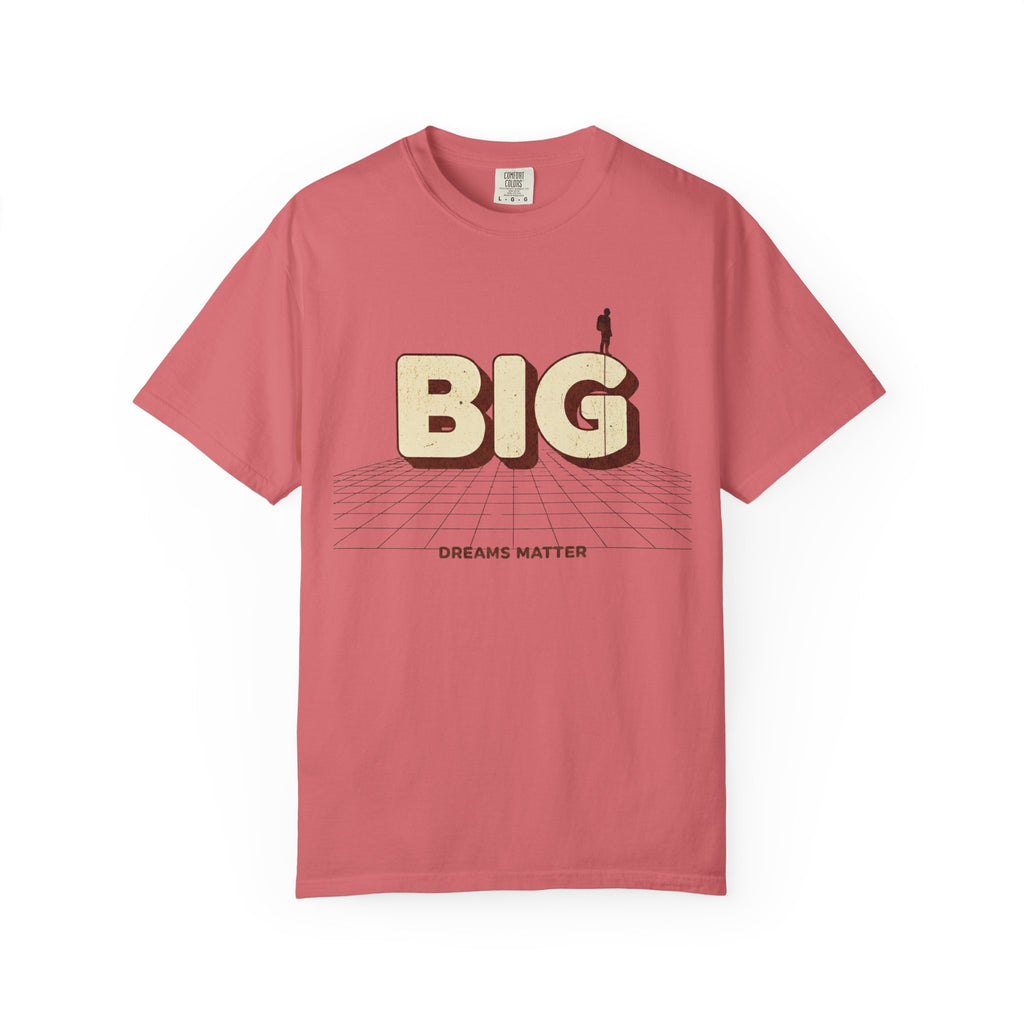 Dream Bigger Today T-Shirt