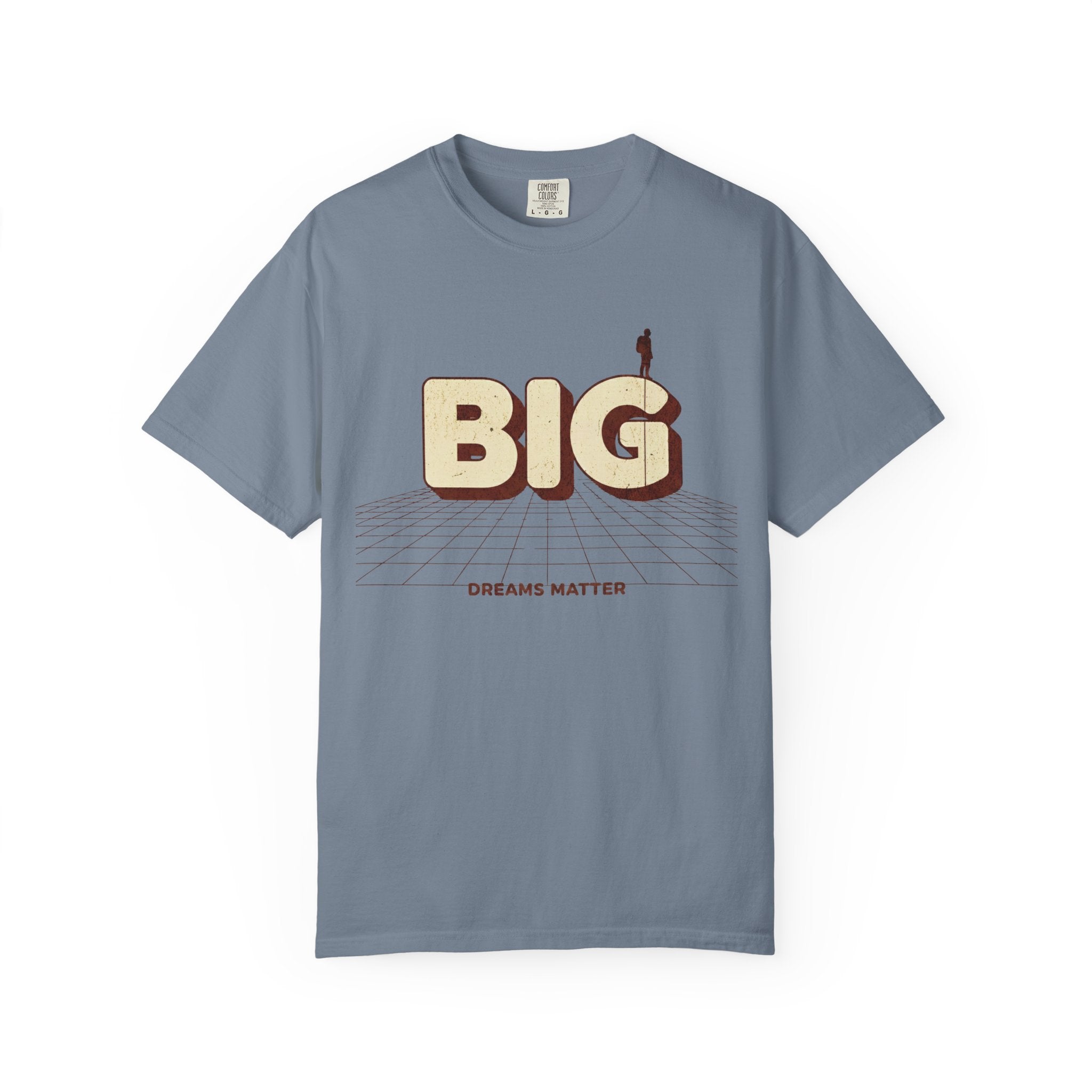 Dream Bigger Today T-Shirt