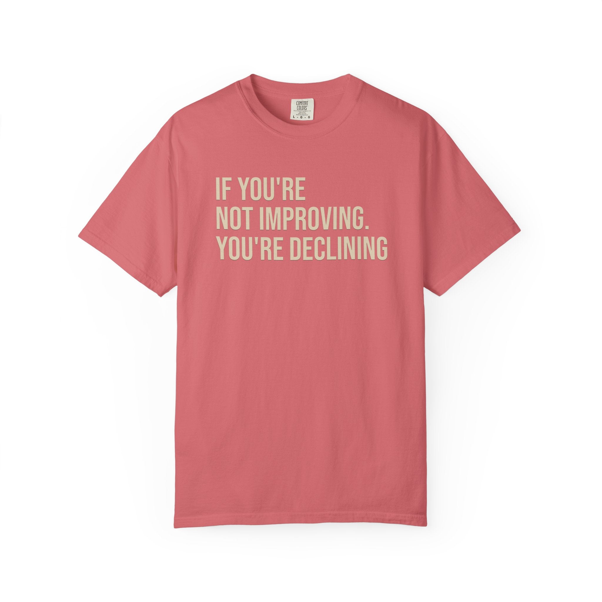 If You Are Not Improving T-Shirt