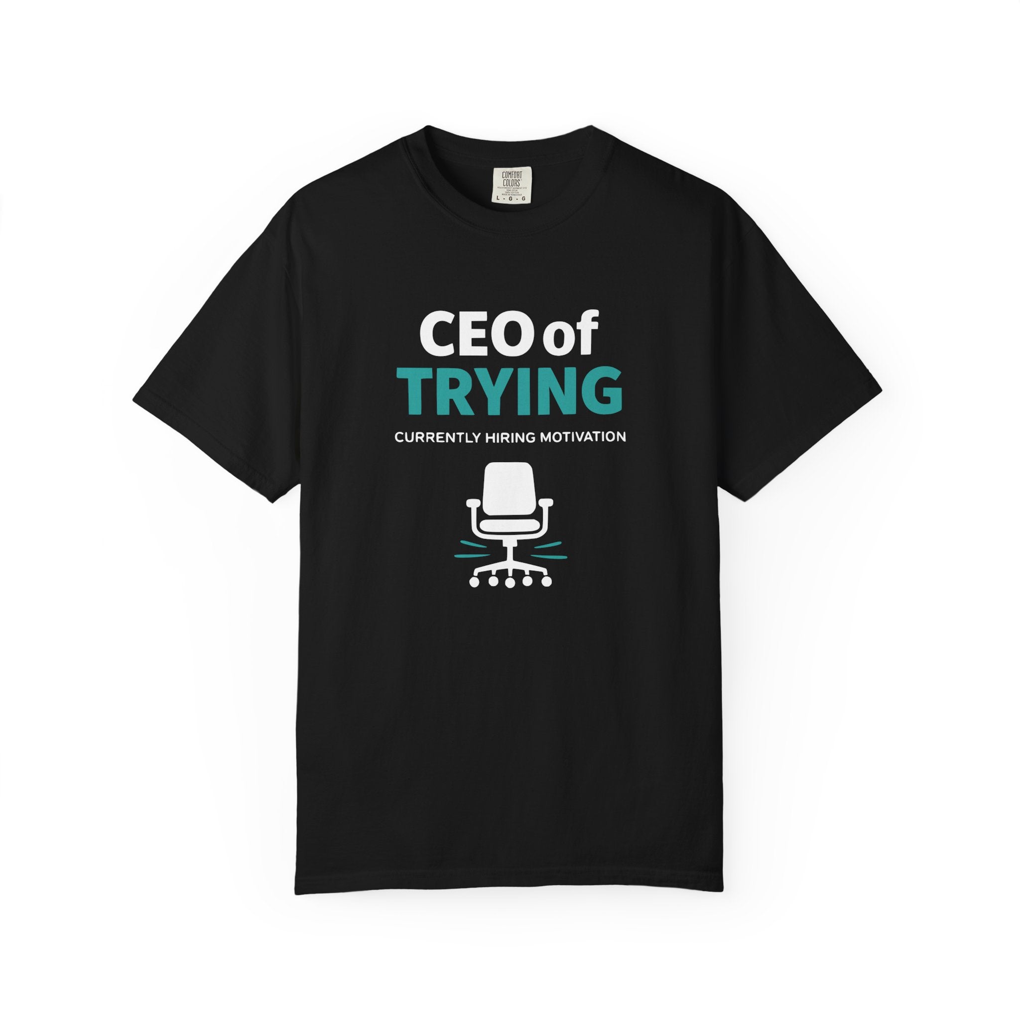 CEO Of Trying T-Shirt