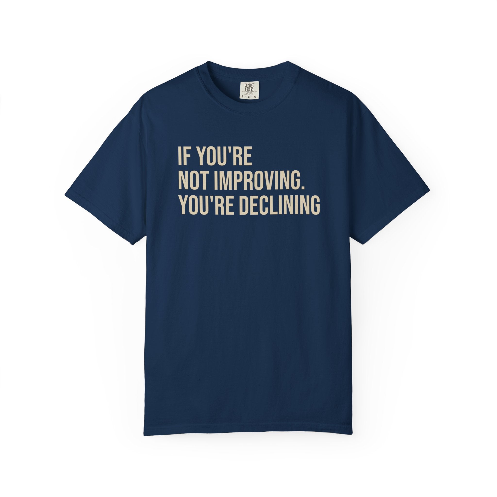 If You Are Not Improving T-Shirt