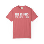 Be Kind "It's How I Hug" T-Shirt