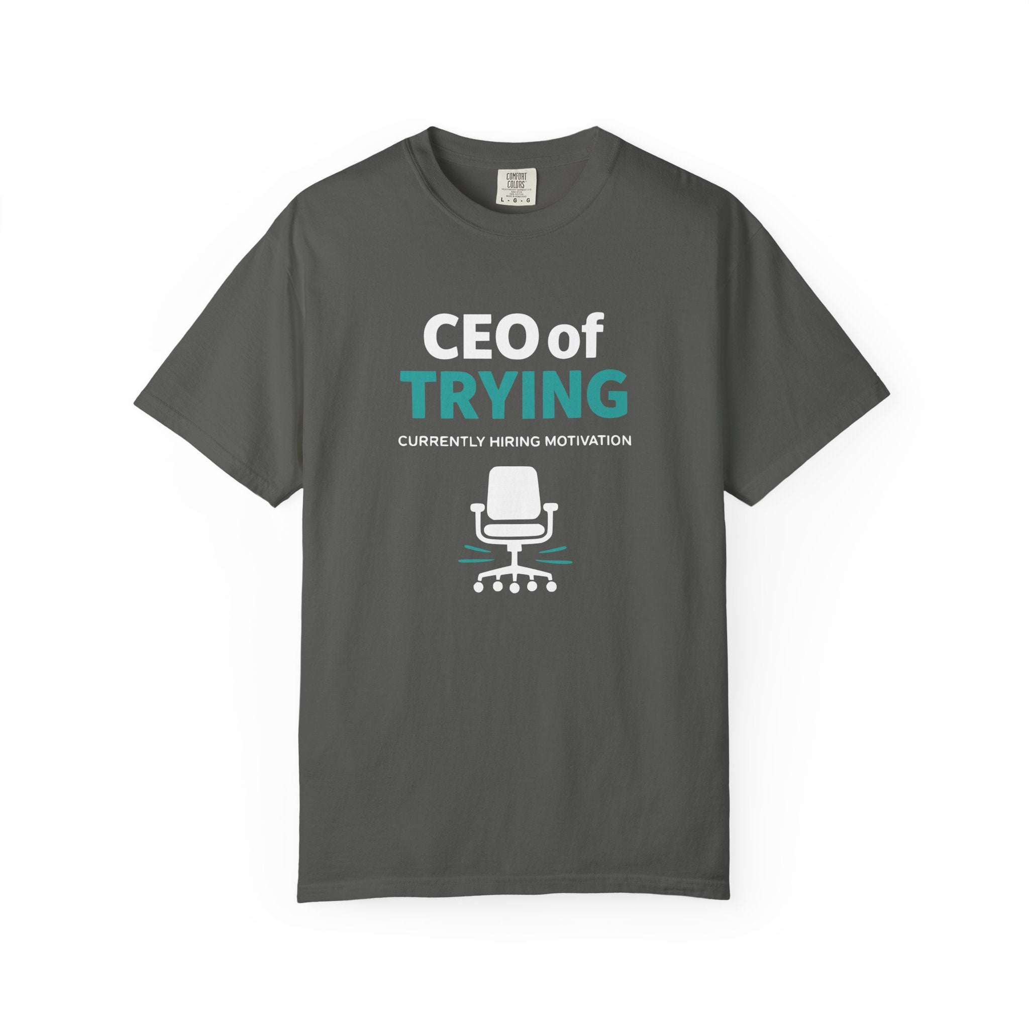 CEO Of Trying T-Shirt